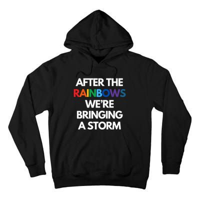 After The Rainbows We’Re Bringing A Storm Tall Hoodie