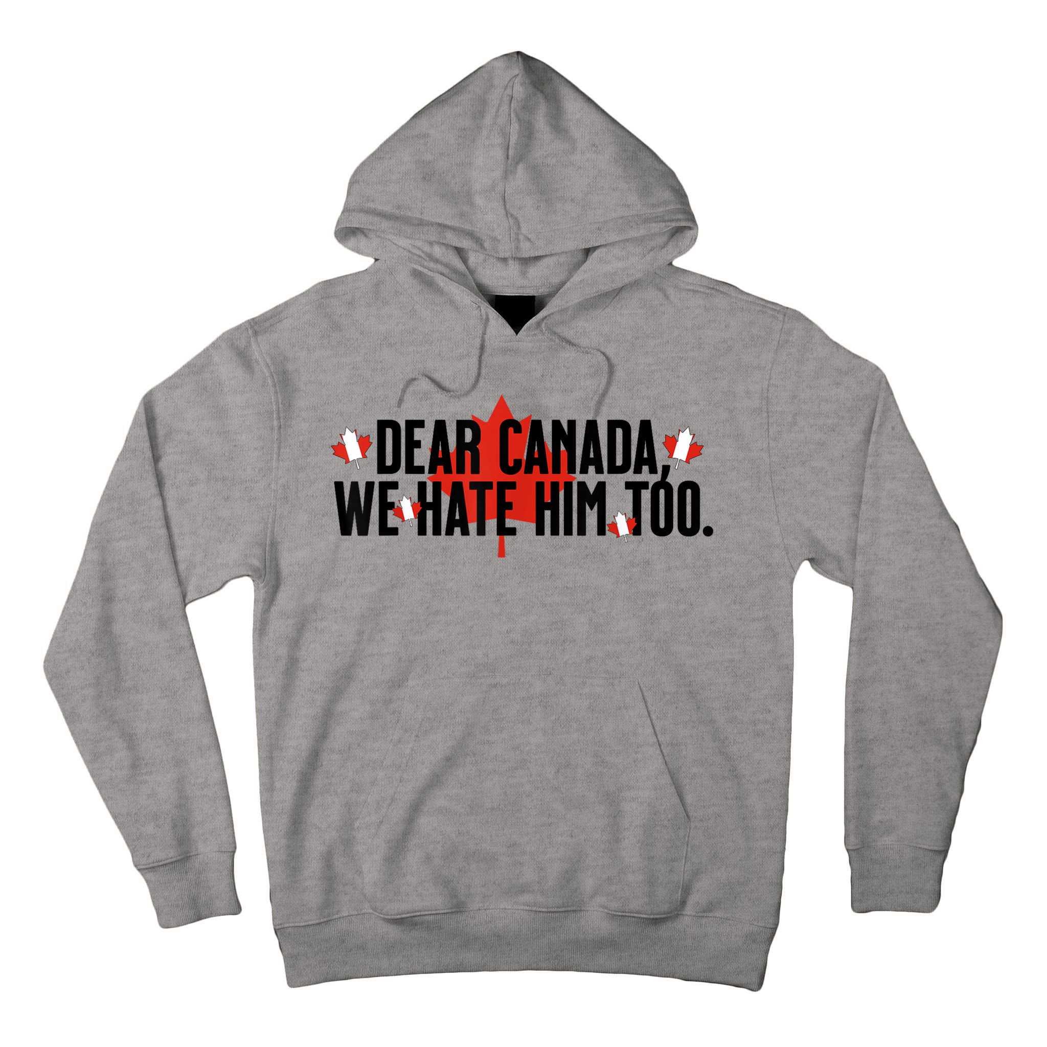 Anti Trump Retro Vintage Apparel Tees Dear Canada We Hate Him Too Anti Trump Political Protest Tall Hoodie