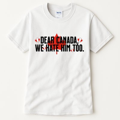 Anti Trump Retro Vintage Apparel Tees Dear Canada We Hate Him Too Anti Trump Political Protest Tall T-Shirt