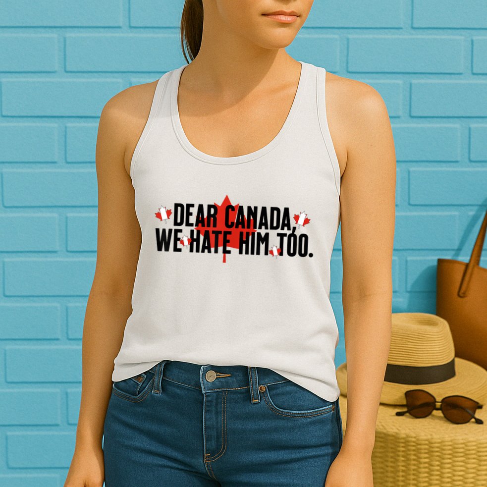 Anti Trump Retro Vintage Apparel Tees Dear Canada We Hate Him Too Anti Trump Political Protest Womens Tank Top