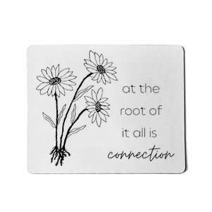 At The Root Of It All Is Connection Mousepad