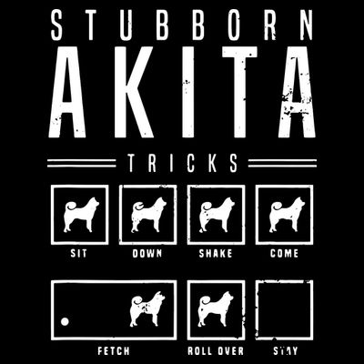 Akita T Stubborn Akita Tricks Gift T-Shirt