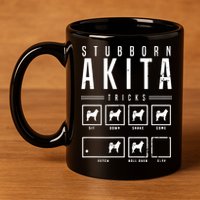 Akita T Stubborn Akita Tricks Gift 11oz C Handle Ceramic Mug