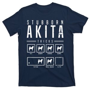 Akita T Stubborn Akita Tricks Gift T-Shirt