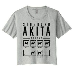 Akita T Stubborn Akita Tricks Gift Women's Crop Top Tee