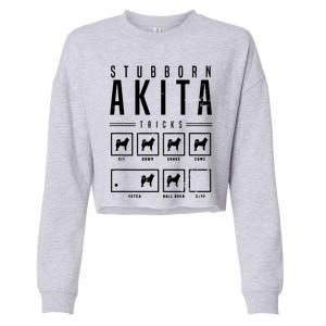 Akita T Stubborn Akita Tricks Gift Cropped Pullover Crew