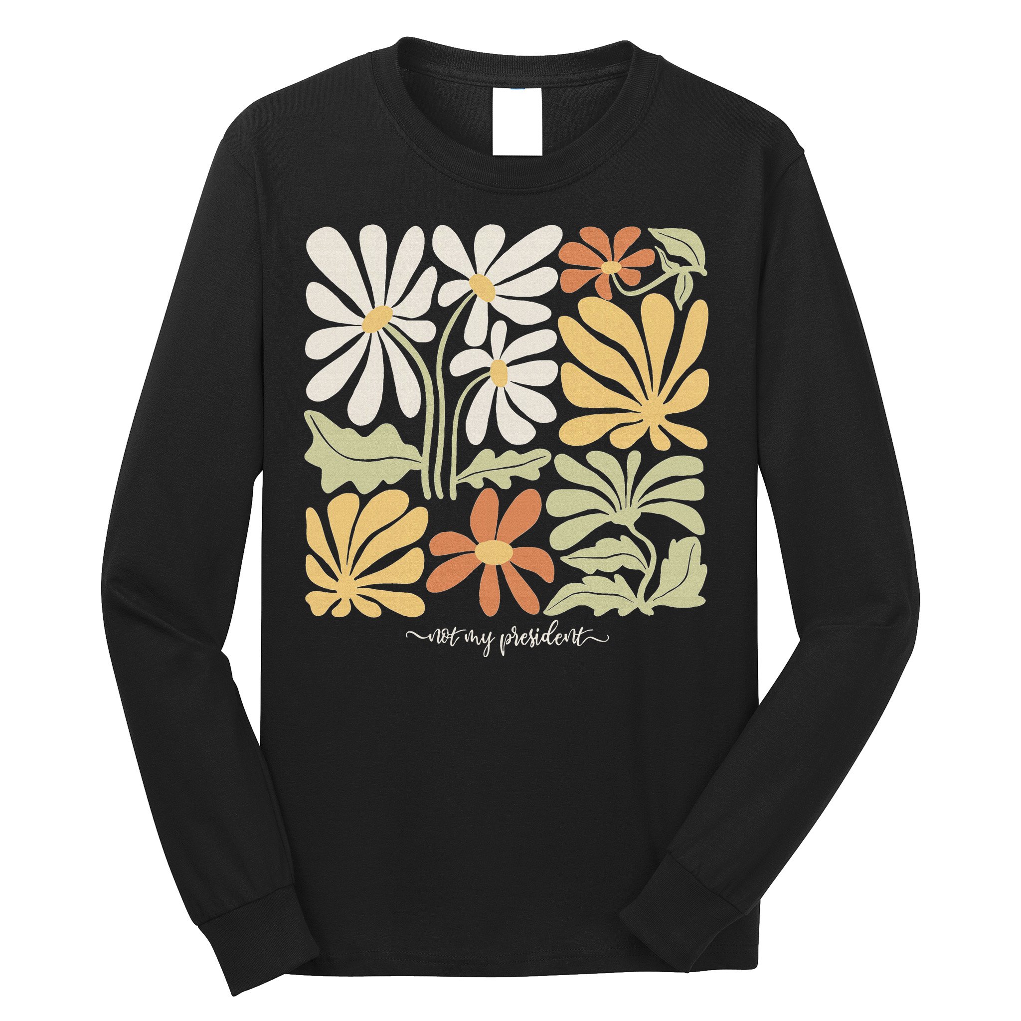 Anti Trump Subtle Not My President Flowers Statement Long Sleeve Shirt