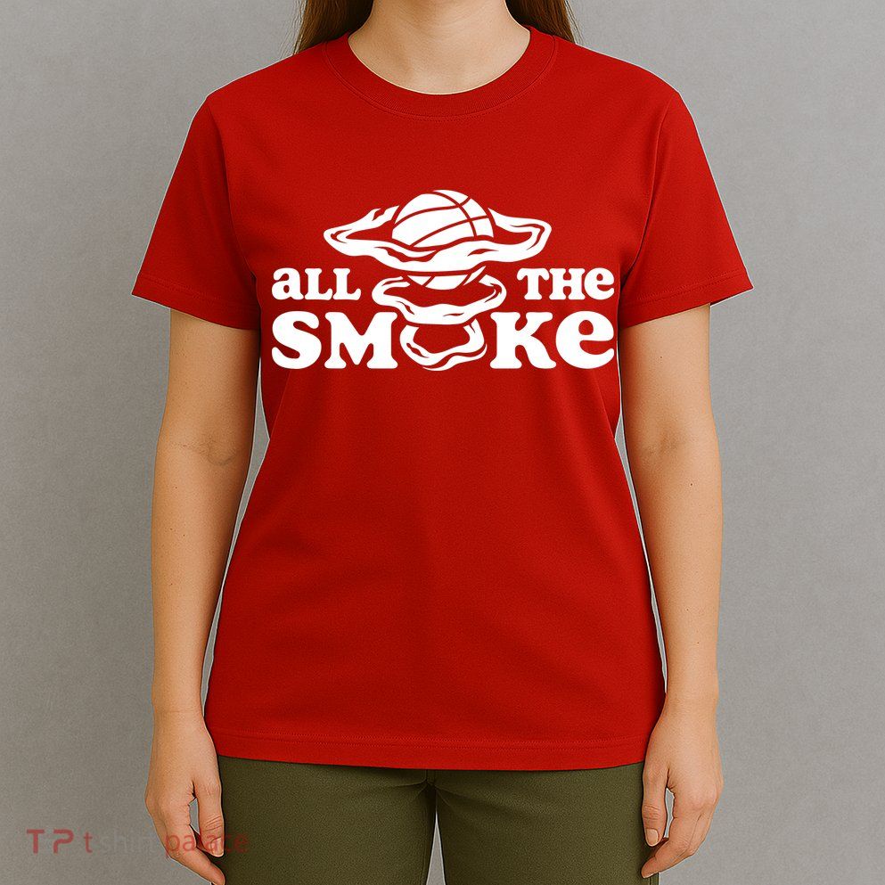 All The Smoke Funny Basketball Podcast T-Shirt