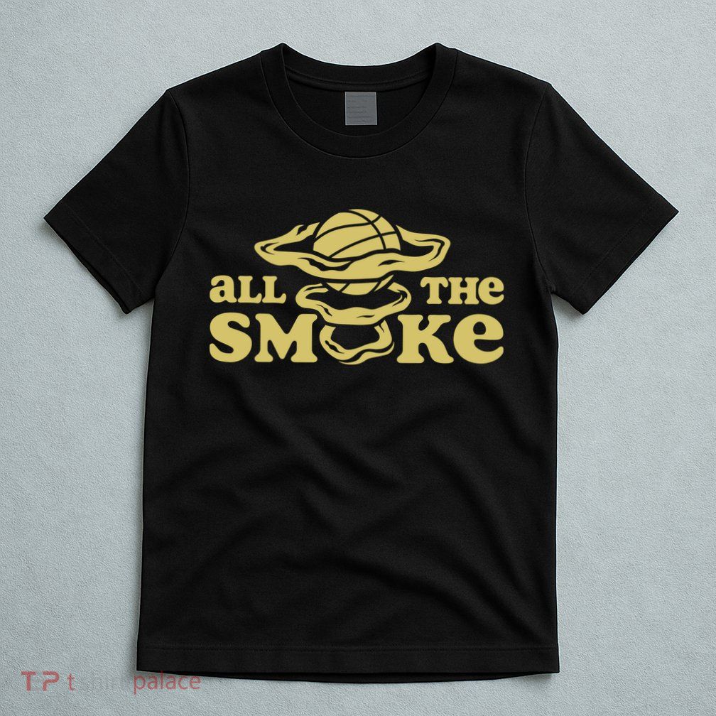 All The Smoke Funny Basketball Podcast T-Shirt