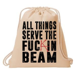 All Things Serve The Fuckin Beam Drawstring Bag