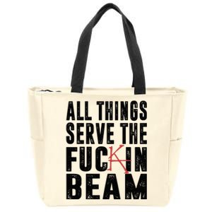 All Things Serve The Fuckin Beam Zip Tote Bag