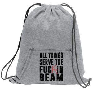 All Things Serve The Fuckin Beam Sweatshirt Cinch Pack Bag