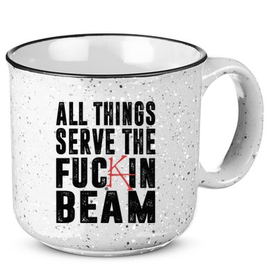 All Things Serve The Fuckin Beam 15oz Campfire Ceramic Mug