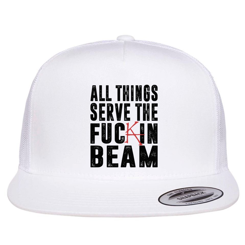 All Things Serve The Fuckin Beam Flat Bill Trucker Hat