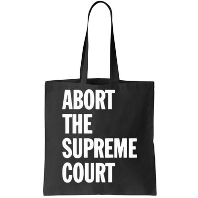 Abort The Supreme Court Tote Bag