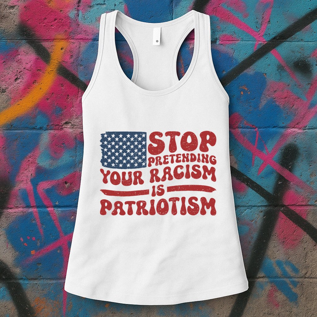 Anti Trump Stop Pretending Your Racism Is Patriotism Womens Tank Top