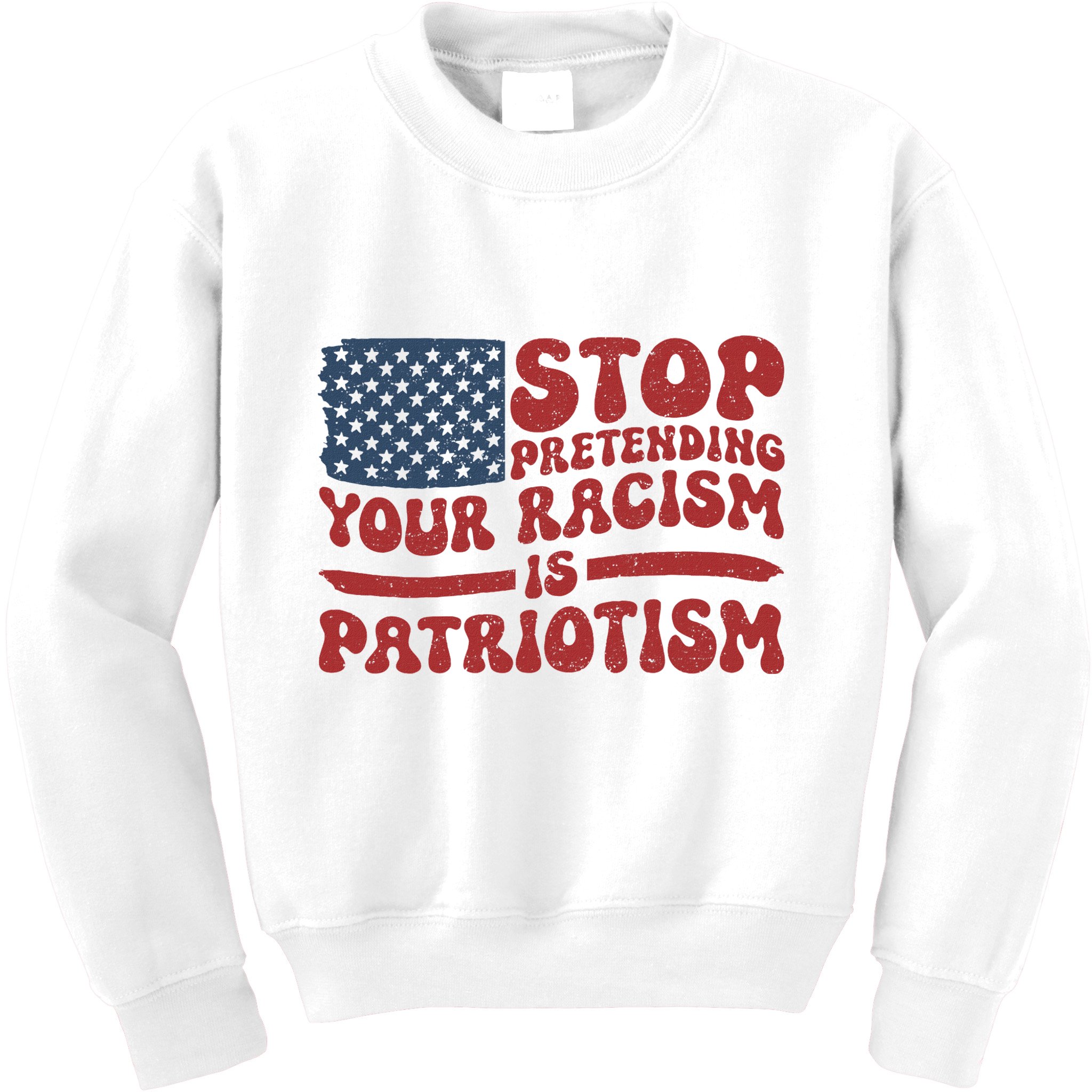 Anti Trump Stop Pretending Your Racism Is Patriotism Kids Sweatshirt