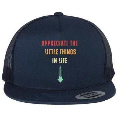 Appreciate The Small Things In Life Flat Bill Trucker Hat