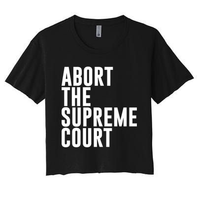 ABORT THE SUPREME COURT Women's Crop Top Tee