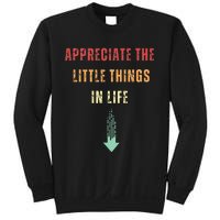 Appreciate The Small Things In Life Funny Arrow Sarcasm Pun Sweatshirt