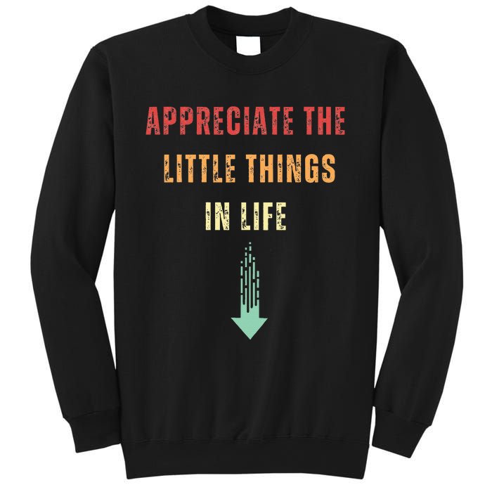 Appreciate The Small Things In Life Funny Arrow Sarcasm Pun Sweatshirt