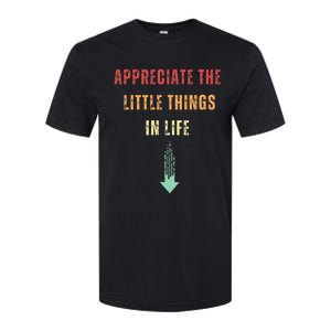 Appreciate The Small Things In Life Funny Arrow Sarcasm Pun Softstyle CVC T-Shirt