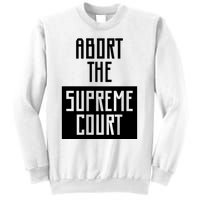 ABORT THE SUPREME COURT Sweatshirt