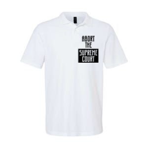 ABORT THE SUPREME COURT Softstyle Adult Sport Polo