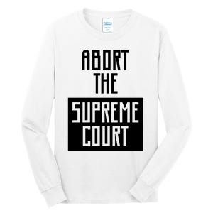 ABORT THE SUPREME COURT Tall Long Sleeve T-Shirt