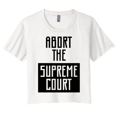 ABORT THE SUPREME COURT Women's Crop Top Tee