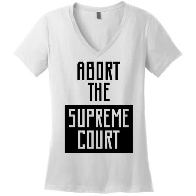 ABORT THE SUPREME COURT Women's V-Neck T-Shirt