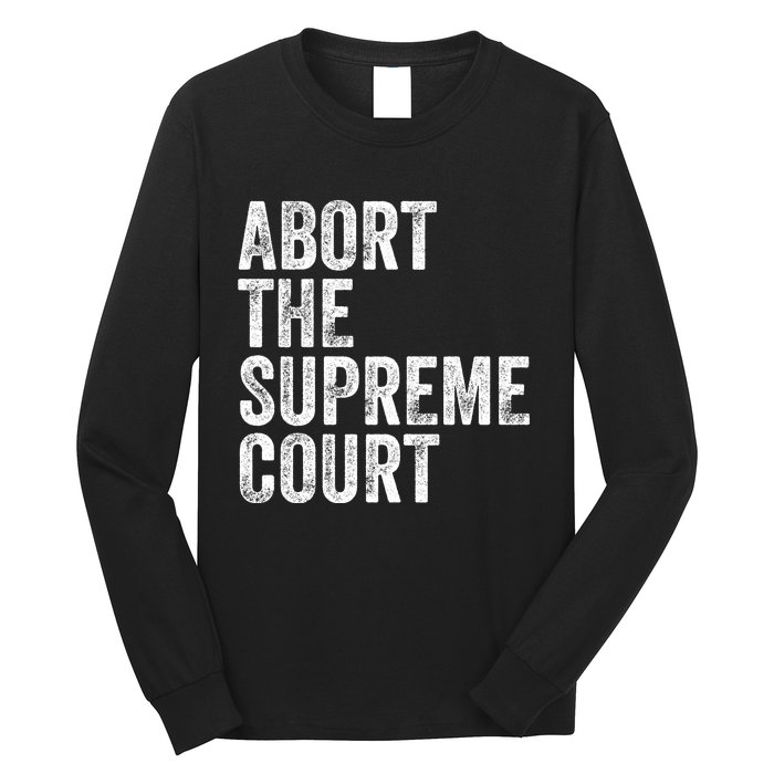 ABORT THE SUPREME COURT Long Sleeve Shirt