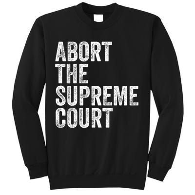 ABORT THE SUPREME COURT Sweatshirt