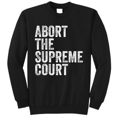 ABORT THE SUPREME COURT Sweatshirt