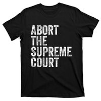 ABORT THE SUPREME COURT T-Shirt