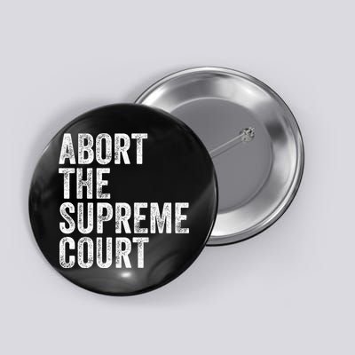 ABORT THE SUPREME COURT Button