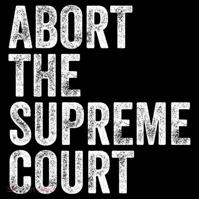 ABORT THE SUPREME COURT Baby Bodysuit