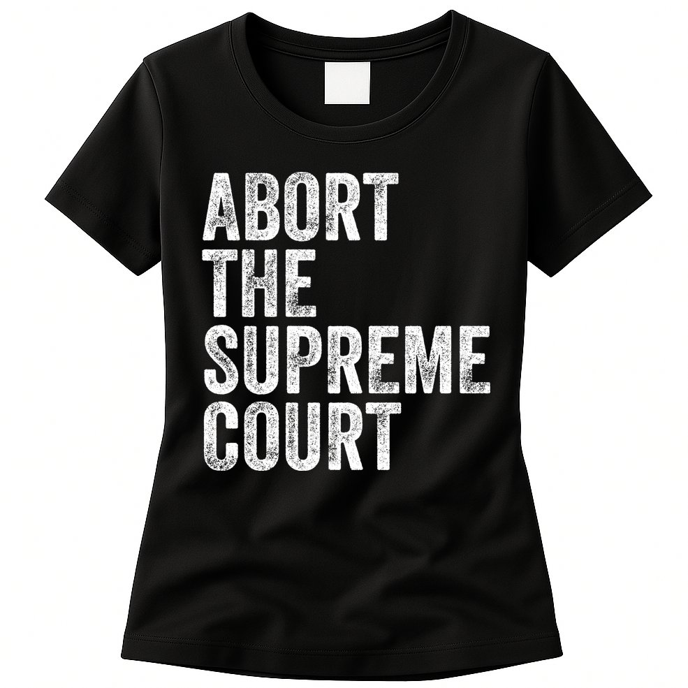 ABORT THE SUPREME COURT Womens T-Shirt