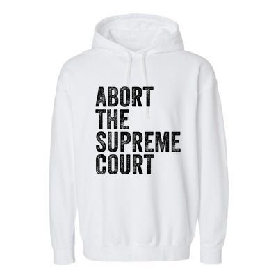 ABORT THE SUPREME COURT Garment-Dyed Fleece Hoodie