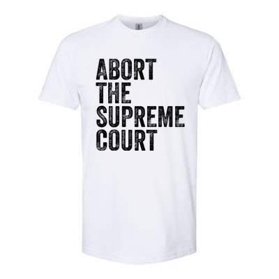 ABORT THE SUPREME COURT Softstyle® CVC T-Shirt