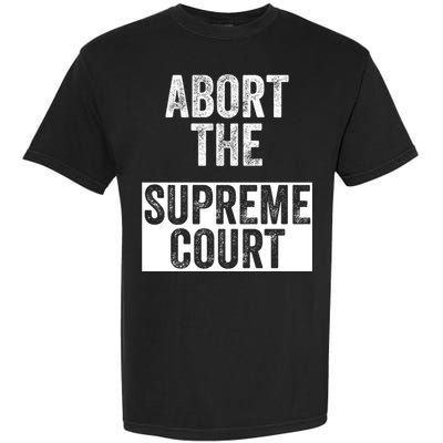 ABORT THE SUPREME COURT Garment-Dyed Heavyweight T-Shirt