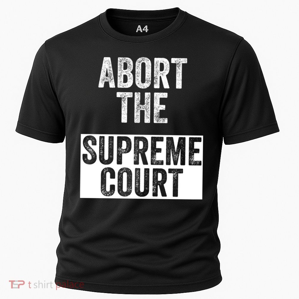 ABORT THE SUPREME COURT Performance Shirt