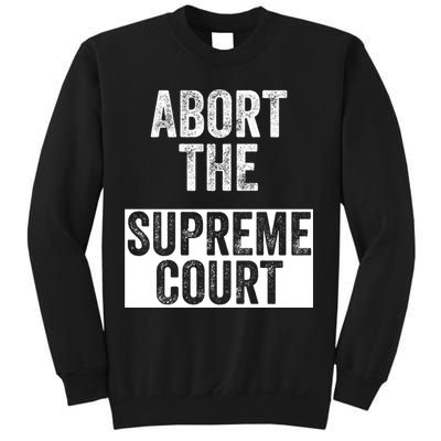 ABORT THE SUPREME COURT Sweatshirt
