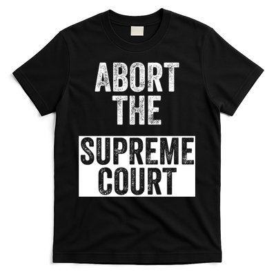 ABORT THE SUPREME COURT T-Shirt