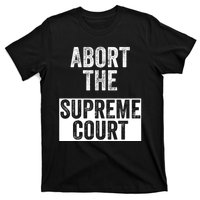 ABORT THE SUPREME COURT T-Shirt