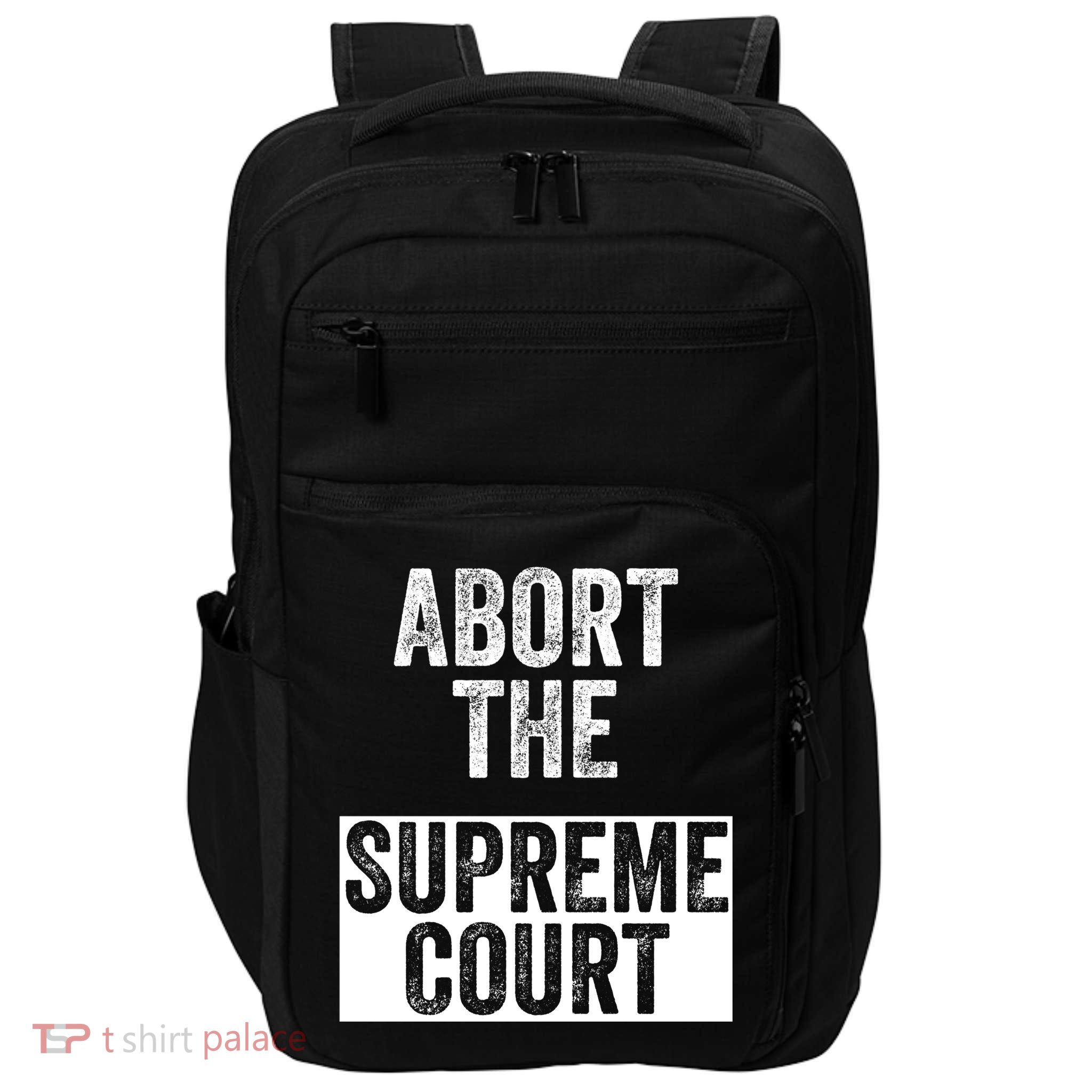 ABORT THE SUPREME COURT Impact Tech Backpack
