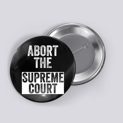 ABORT THE SUPREME COURT Button