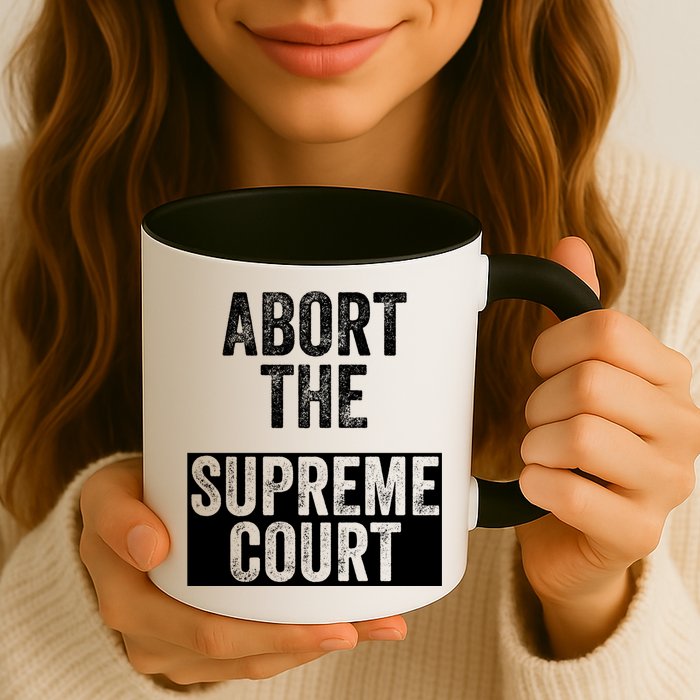 ABORT THE SUPREME COURT Mug