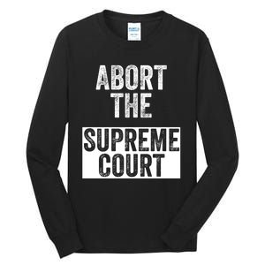 ABORT THE SUPREME COURT Tall Long Sleeve T-Shirt