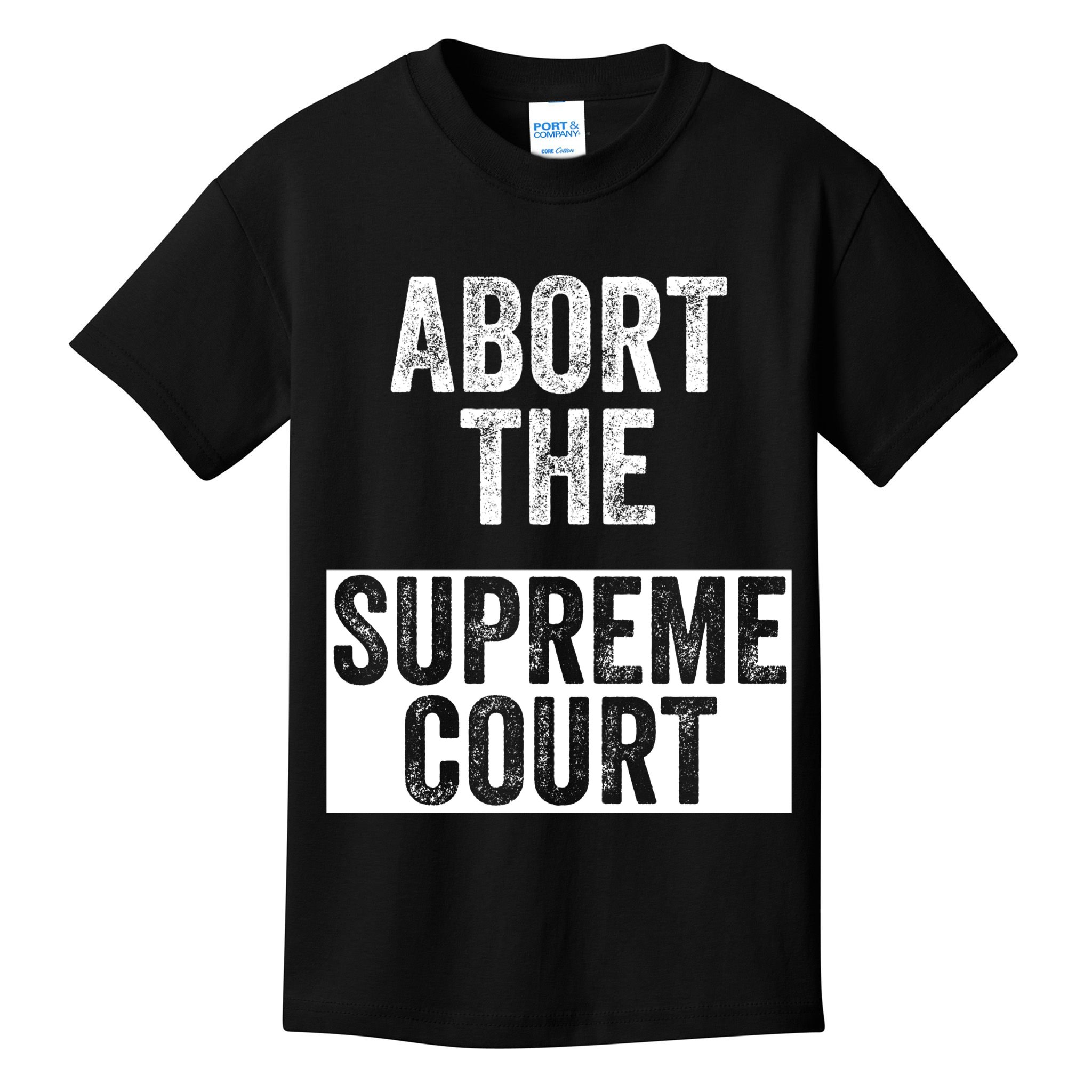 ABORT THE SUPREME COURT Kids T-Shirt